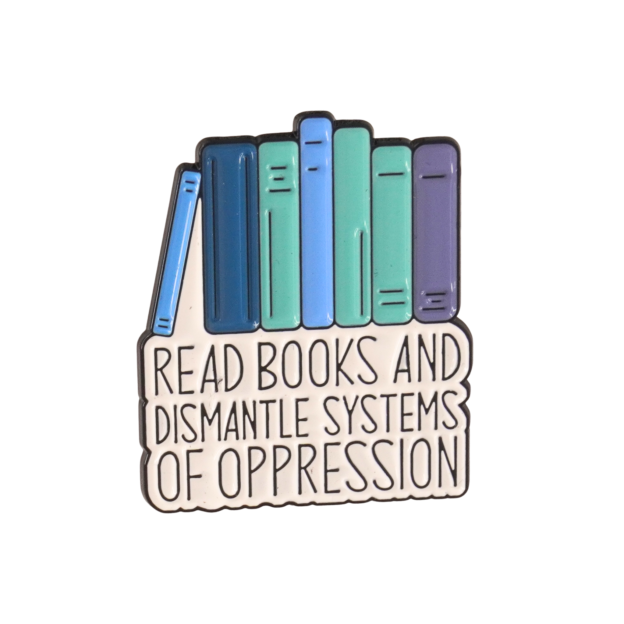 Read Books and Dismantle Systems of Oppression - Pin